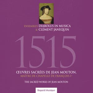 1515 - Œuvres sacrées de Jean Mouton, maître de chapelle de François Ier - Jean Mouton