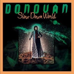 Slow Down World - Donovan