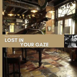 Lost in Your Gaze - Jazz Followers