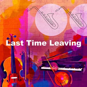 Last Time Leaving - Slow Jazz