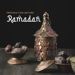 Preparation Before Ramadan: Spiritual Rewards, Fasting, Prayer, Deep Reflections and Community - Spiritual Music Collection