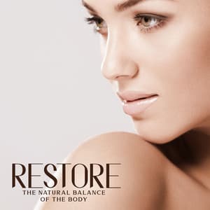 Restore the Natural Balance of the Body - Relaxing Music Oasis