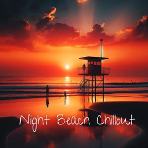 Night Beach Chillout: Chill Vibes, Smooth Instrumentals Music, Just Chill & Relax - DJ Chill Groove