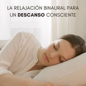 La Relajación Binaural Para Un Descanso Consciente - Relajación de ritmos binaurales