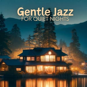 Gentle Jazz for Quiet Nights - Instrumental Jazz Music Ambient