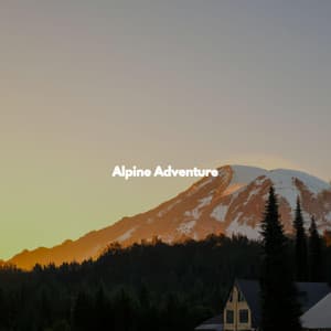 Alpine Adventure - Work from Home Playlist