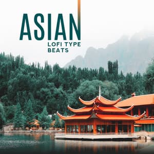ASIAN Lofi Type Beats: Chill in Japan, Oriental Spa & Massage, Meditation, Yoga, Sleep, Relaxation Music - Asian Oriental Zen