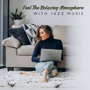 Feel The Relaxing Atmosphere with Jazz Music: Lazy Friday at Home - Serenity Jazz Collection
