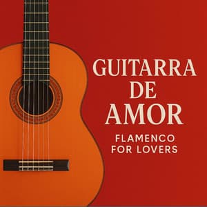 Guitarra de Amor: Flamenco for Lovers - Luz del Sur