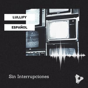 Sin Interrupciones - Lullify Español