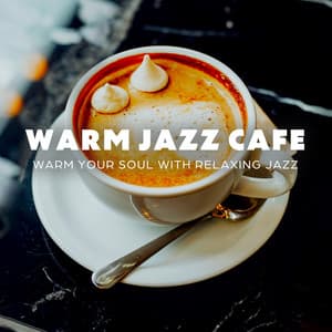 Warm Jazz Cafe: Warm Your Soul With Relaxing Jazz - Stockholm Jazz Quartet