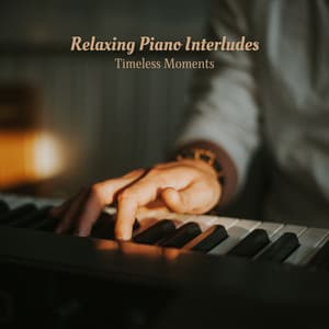 Relaxing Piano Interludes: Timeless Moments - Jazz Piano Instrumentals