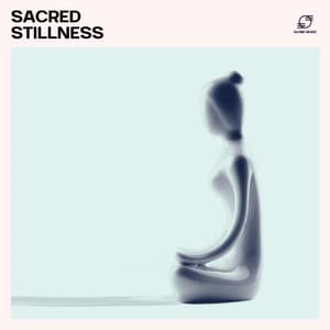 Sacred Stillness: Spiritual Meditation Music - Meditation for Beginners