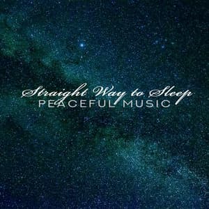 Straight Way to Sleep. Peaceful Music - Sleep System