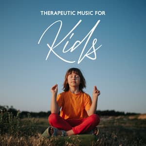 Theraputic Music For Kids - Bliss & Chillness