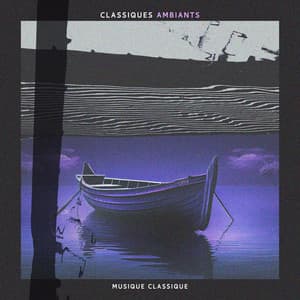 Classiques Ambiants - Musique Classique