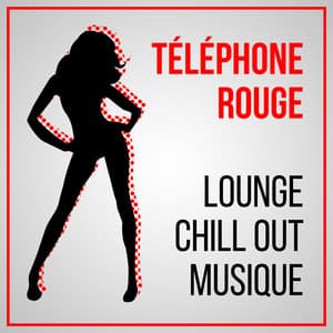 Téléphone rouge - Lounge chill out musique d'ambiance, Sensuelle et érotique, Musique de fond pour le sexy voix, Musique d'attente - Erotique Chillout Musique Café