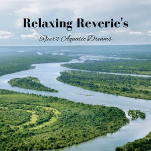 Relaxing Reverie's: River's Aquatic Dreams - Relax Academy ASMR