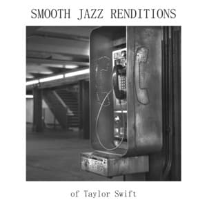 Smooth Jazz Renditions of Taylor Swift - Smooth Jazz All Stars