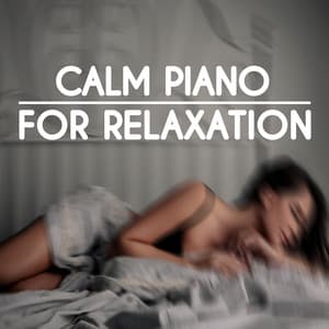 Calm Piano for Relaxation - Peaceful Piano