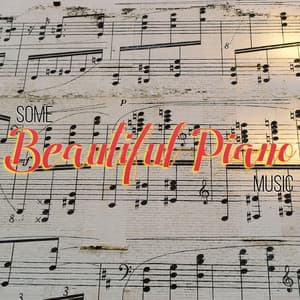 Some Beautiful Piano Music - Some Relaxing Piano Music