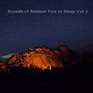 Sounds of Somber Fire to Sleep Vol. 1 - Sleep Music Guys