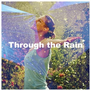 Through the Rain - Thunder Storms & Rain Sounds