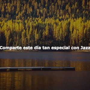 Comparte este día tan especial con Jazz - Chill Lounge