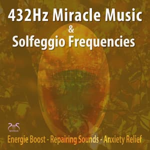 432Hz Miracle Music & Solfeggio Frequencies Energie Boost, Repairing Sounds, Anxiety Relief - Max Relaxation