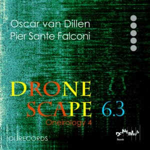 Dronescape 6.3 - Oneirology 4 - Oscar van Dillen