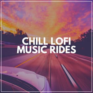 Chill Lofi Music Rides - Lofi Sleep