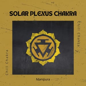 Solar Plexus Chakra - Chill Chakra