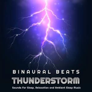 Binaural Beats Thunderstorm Sounds For Sleep, Relaxation and Ambient Sleep Music - Binaural Beats