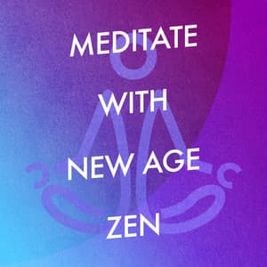 Meditate with New Age Zen - World Music For The New Age