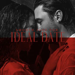 Smooth Jazz for Ideal Date – Intimate Atmosphere, Romantic Restaurant, Wonderful Moments, Love Vibes - Romantic Smooth Jazz Artist