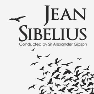 Jean Sibelius Conducted by Sir Alexander Gibson - Jean Sibelius