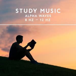 Study Music: Alpha Waves: 8 Hz – 12 Hz, Sounds for Studying, Brain Entertainment, Focus, Isochronic Tones - Academy of Increasing Power of Brain