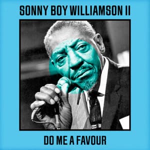 Do Me A Favour - Sonny Boy Williamson II