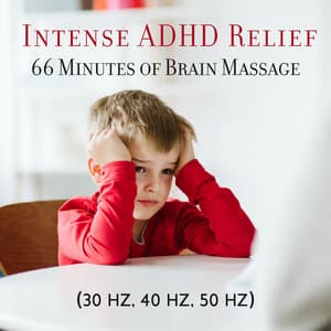 Intense ADHD Relief: 66 Minutes of Brain Massage , Maximize Your Mental Comfort, Concentrate on Your Body Feelings, Accelerated Tranquility State, Supercharge Yourself - Calm Music Zone
