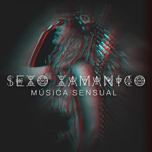 Sexo Xamânico: Música Sensual Lenta para Amor Tântrico e Ioga Nua - Técnicas de Sexo Tântrico