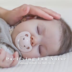 Pacifying Fan Noise: Calming Melody for Baby Sleep - Mother Goose Lullabies