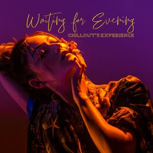 Waiting for Evening - Chillout's Experience - Deep Erotica