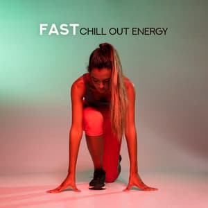 Fast Chill Out Energy: Best Chillout Music for Running and Training, Motivation - Running 150 BPM