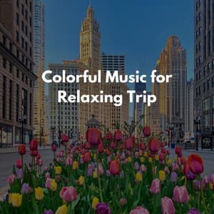 Colorful Music for Relaxing Trip - Lounge Music for Restaurants