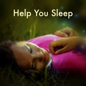 Help You Sleep: The Best Sleep Helper Relaxing Music Collection - Sleep Music Lullabies for Deep Sleep