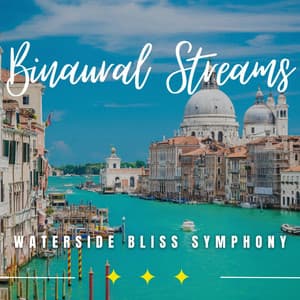 Tranquil Streams: Binaural Relaxation Oasis - H Two O