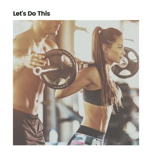 Let's Do This - Treadmill Workout Music