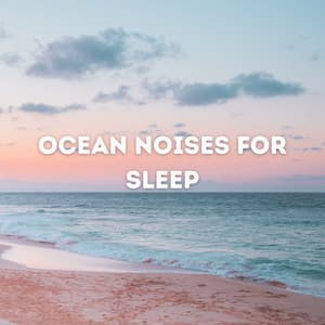 Ocean Noises for Sleep - Sea Waves Sounds