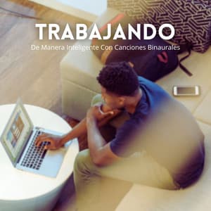Trabajando De Manera Inteligente Con Canciones Binaurales - Ritmos binaurales Música de trabajo