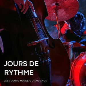 Jours de Rythme: Jazz Doux - Jazz douce musique d'ambiance